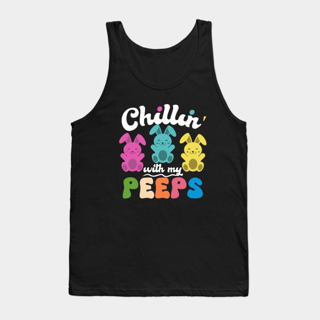 Chillin' With My Peeps Funny Easter Tank Top by Azz4art